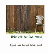 hoist by your own petard